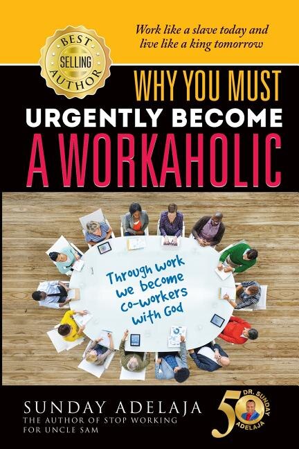Couverture_Why You Need To Urgently Become a Workaholic