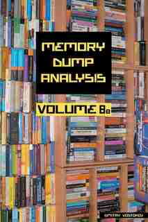 Memory Dump Analysis Anthology, Volume 8b by Dmitry Vostokov