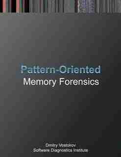 Pattern-Oriented Memory Forensics: A Pattern Language Approach by Dmitry Vostokov