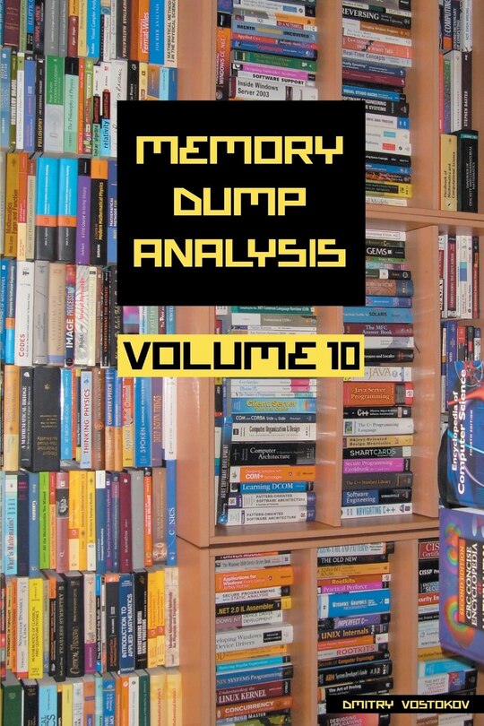 Front cover_Memory Dump Analysis Anthology, Volume 10