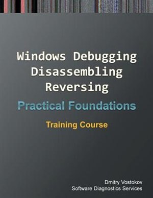 Front cover_Practical Foundations of Windows Debugging, Disassembling, Reversing
