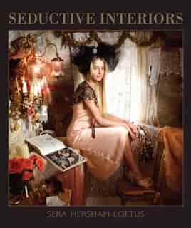Seductive Interiors by Sera Hersham Loftus