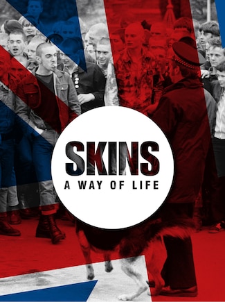 Skins. A Way Of Life: Skinheads