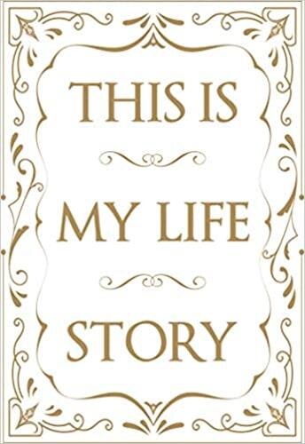 This Is My Life Story: The Easy Autobiography For Everyone