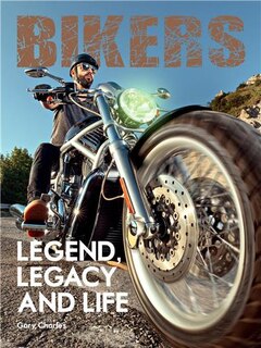 Front cover_Bikers. Legend, Legacy And Life