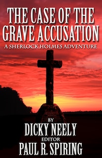 Couverture_The Case Of The Grave Accusation - A Sherlock Holmes Mystery