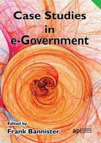 Case Studies in E-Government by Frank Bannister