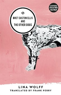Front cover_Bret Easton Ellis And The Other Dogs