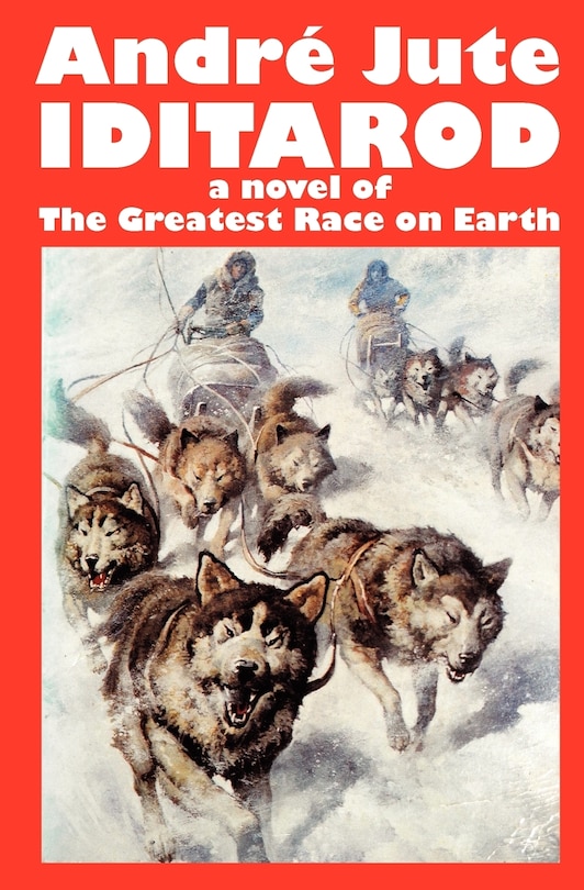 Couverture_IDITAROD a novel of The Greatest Race on Earth