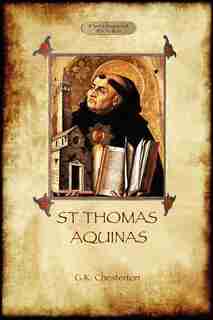 St Thomas Aquinas: 'The Dumb Ox', a biography of the Christian divine (Aziloth Books) by G. K. Chesterton