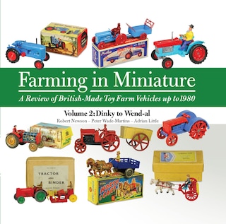 Couverture_Farming In Miniature: A Review Of British-made Toy Farm Vehicles Up To 1980