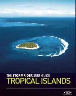 Front cover_The Stormrider Surf Guide: Tropical Islands