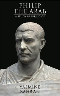 Philip the Arab: A Study in Prejudice