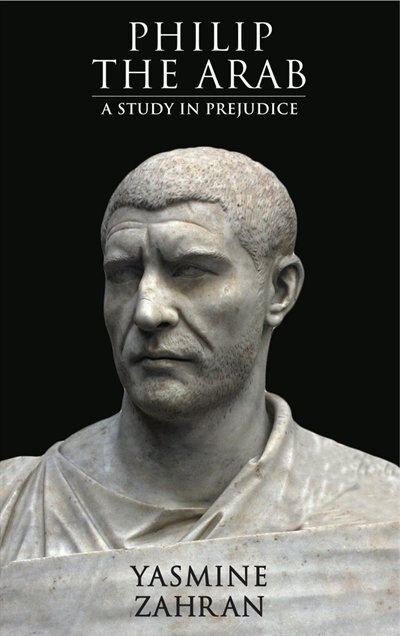 Philip the Arab: A Study in Prejudice