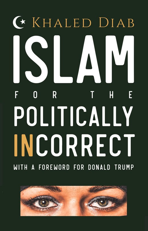 Islam For The Politically Incorrect: With A Foreword For Donald Trump