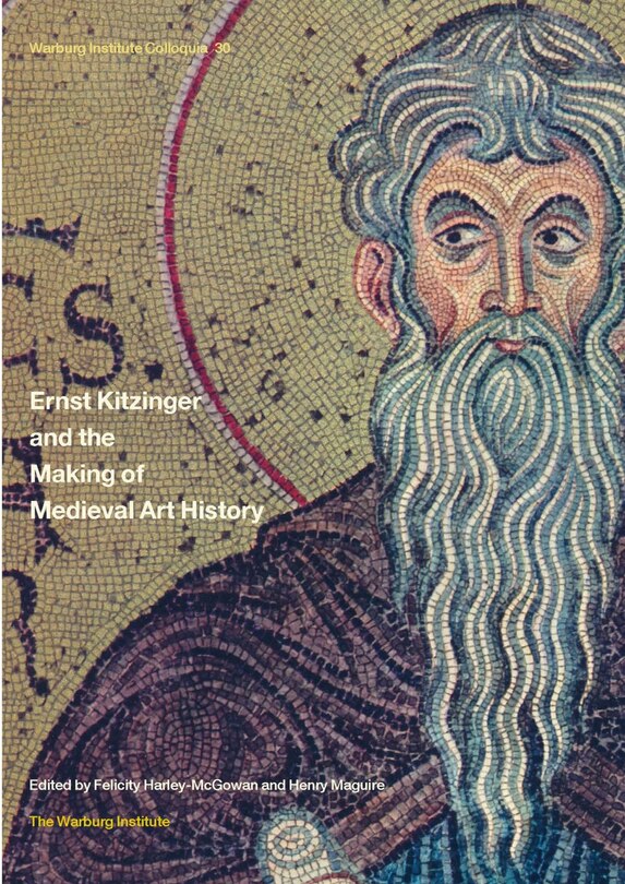 Front cover_Ernst Kitzinger and the Making of Medieval Art History