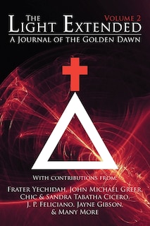 The Light Extended: A Journal of the Golden Dawn (Volume 2)