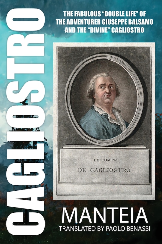 Couverture_CAGLIOSTRO - The Fabulous Double Life of the Adventurer Giuseppe Balsamo and the Divine Cagliostro