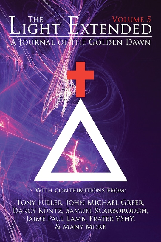 The Light Extended: A Journal of the Golden Dawn (Volume 5)