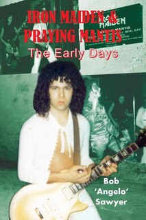 Iron Maiden & Praying Mantis: The Early Days