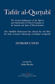 Tafsir al-Qurtubi - Introduction: The General Judgments of the Qur'an and Clarification of what it contains of the Sunnah and āyahs of Discrimination