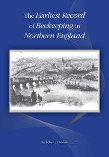 Front cover_The Earliest Record of Beekeeping in Northern England
