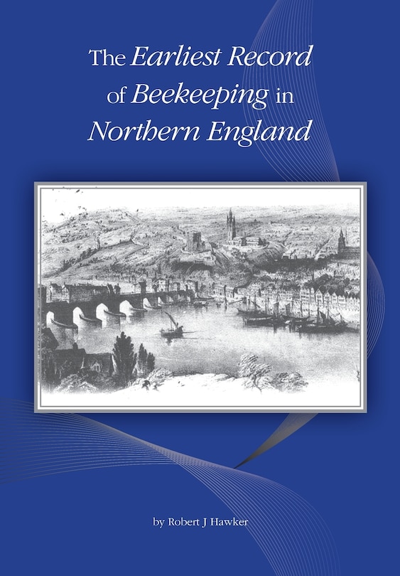 Front cover_The Earliest Record of Beekeeping in Northern England