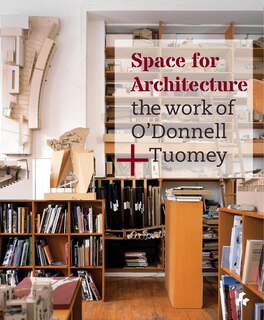 Space For Architecture: The Work Of O'donnell + Tuomey