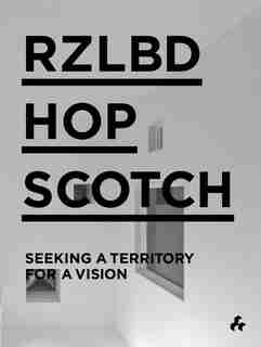 Rzlbd Hopscotch: Seeking A Territory For A Vision by Reza Aliabadi