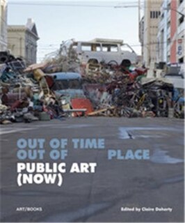 Public Art (Now): Out of Time, Out of Place