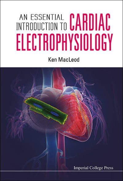 Front cover_Essential Introduction To Cardiac Electrophysiology, An