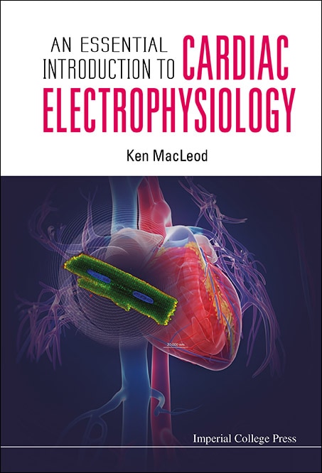 Front cover_Essential Introduction To Cardiac Electrophysiology, An