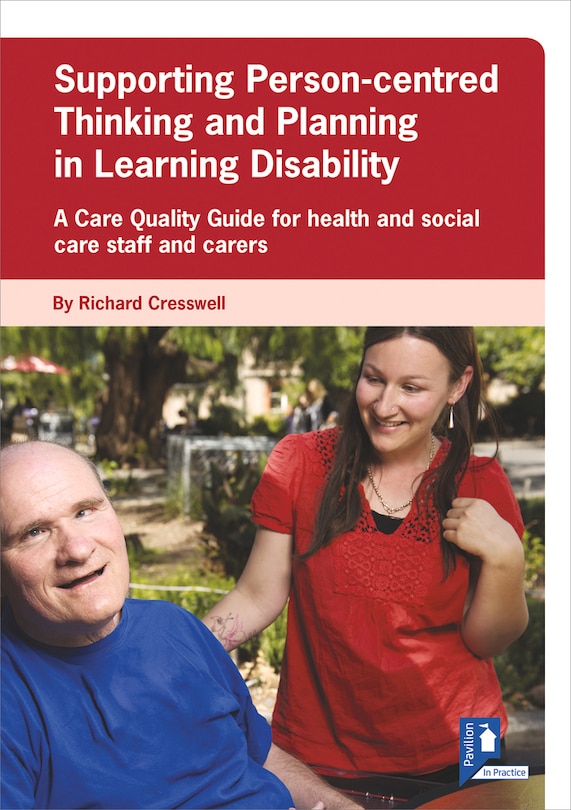 Supporting Person-centred Thinking And Planning In Learning Disability Guide: A Care Quality Guide For Health And Social Care Staff And Carers