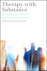 Therapy with Substance: Psycholytic Psychotherapy in the Twenty-first Century