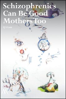 Front cover_Schizophrenics Can Be Good Mothers Too