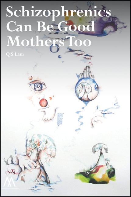 Front cover_Schizophrenics Can Be Good Mothers Too