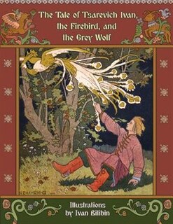 Front cover_The Tale Of Tsarevich Ivan, The Firebird, And The Grey Wolf