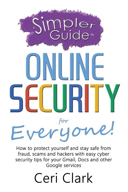 Front cover_A Simpler Guide to Online Security for Everyone