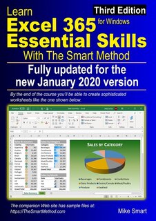 Learn Excel 365 Essential Skills With The Smart Method: Third Edition: Updated For The Jan 2020 Semi-annual Version 1908