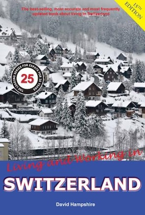 Living And Working In Switzerland: A Survial Handbook