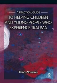 Couverture_A Practical Guide to Helping Children and Young People Who Experience Trauma