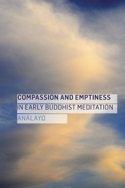 Compassion And Emptiness In Early Buddhist Meditation