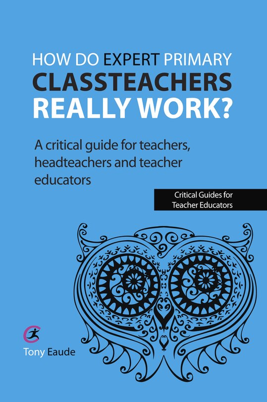 Front cover_How Do Expert Primary Classteachers Really Work?