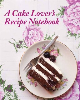 Front cover_A Cake Lover's Recipe Notebook