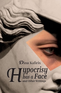 Front cover_Hypocrisy Has a Face and Other Writings