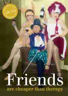 Friends: Are Cheaper Than Therapy by Cath Tate
