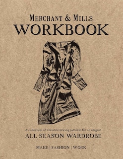 Front cover_Merchant & Mills Workbook: A collection of versatile sewing patterns for an elegant all season wardrobe