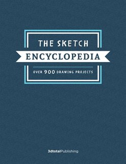 The Sketch Encyclopedia: Over 900 Drawing Projects