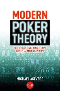 Modern Poker Theory: Building An Unbeatable Strategy Based On Gto Principles