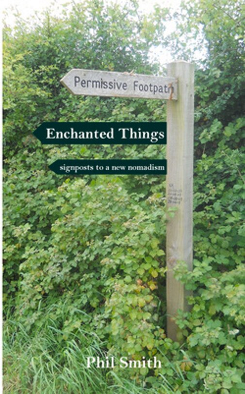 Enchanted Things: Signposts To A New Nomadism